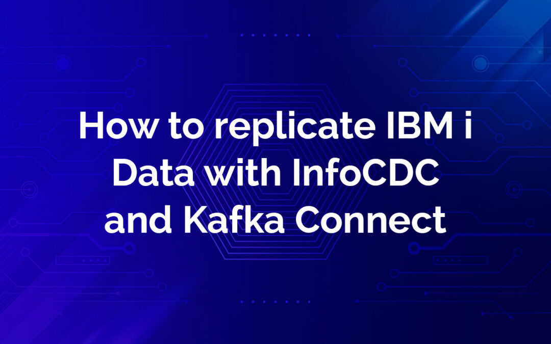 How to replicate IBM i Data with InfoCDC and Kafka Connect banner
