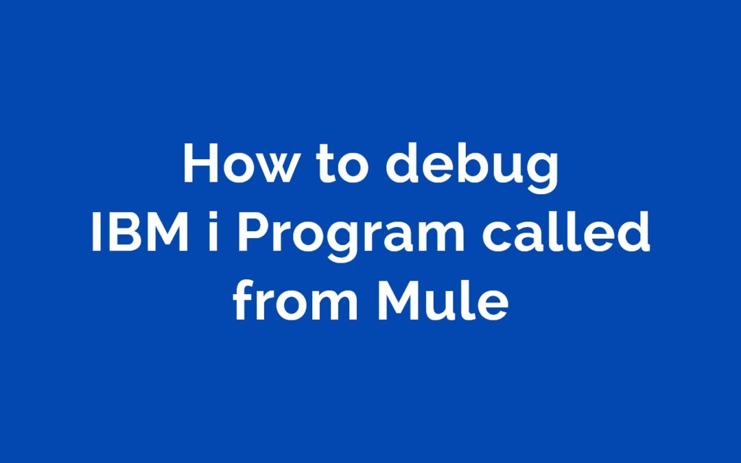 How-to-debug-IBM-i-Program-called-from-Mule